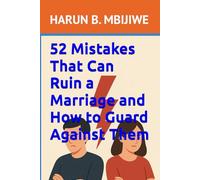 52 Mistakes That Can Ruin a Marriage and How to Guard Against Them