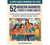 52 Modern Manners for Teens & Young Adults: An Executive Functioning & Social Skills Guided Workbook to Build Independence, Digital Etiquette, and ... & Neurodivergent Teens (Ages 13-18+)