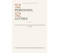 52 Personnes, 52 Lettres: Une année pour écrire aux personnes qui ont façonné votre vie