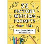 52 Picture Writing Prompts for Kids: Visual Story Starters | For Grades 1-3