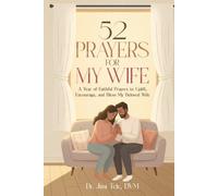 52 Prayers for My Wife: A Year of Faithful Prayers to Uplift, Encourage, and Bless My Beloved Wife