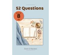 52 Questions pour ta 8e année: Une question par semaine, un souvenir pour toujours.