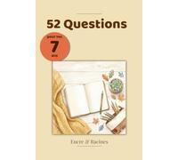 52 questions pour tes 7 ans: Une question par semaine, un souvenir pour toujours