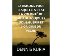 52 RAISONS POUR LESQUELLES C'EST LA VOLONTÉ DE DIEU DE TOUJOURS NOUS GUÉRIR ET L'ORIGINE DU PÉCHÉ (Sin, Love and Healing)