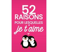 52 raisons pour lesquelles je t’aime: Cadeau conjoint, livre couple à remplir : Un carnet pour couple amoureux, cadeau couple original, pour dire je ... Livre saint Valentin, anniversaire de mariage