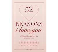 52 Reasons I Love You: A Written Keepsake for Him - One Reason a W ach With Its Own Page and Room to Make It Yours (Anniversary Gift for Husband or Boyfriend)