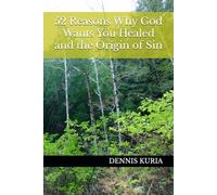 52 Reasons Why God Wants You Healed and the Origin of Sin (Sin, Love and Healing)
