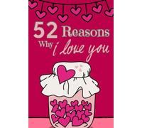52 Reasons Why I Love You: A Guided Journal to Celebrate the One Who Holds Your Heart