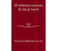 52 redenen waarom ik van je houd: Een persoonlijk boek voor ons