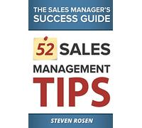 52 Sales Management Tips: The Sales Managers' Success Guide
