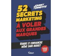 52 secrets marketing à voler aux grandes marques: Vendre et convaincre sans budget