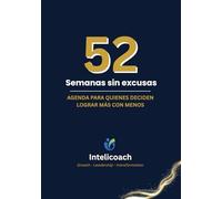52 Semanas sin excusas: Agenda para quienes deciden lograr más con menos (Agenda/planner)