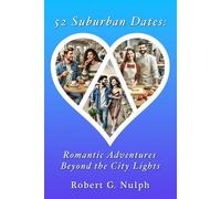 52 Suburban Dates: Romantic Adventures Beyond the City Lights (52 Dates Series: Romantic Dates for Every Lifestyle)