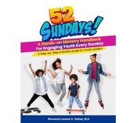 52 Sundays - A Hands-on Ministry Handbook: A Step-by-Step Activities Guide for Youth Leaders