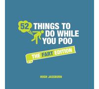 52 Things to Do While You Poo: The Fart Edition: Poop Puzzles, Hilarious Activities and Toot Trivia to Keep You Occupied: A Funny Bathroom Activity Book