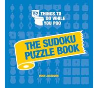 52 Things to Do While You Poo: The Sudoku Puzzle Book: Hilarious Poop-themed Sudoku Puzzles to Keep You Occupied: A Funny Bathroom Activity Book
