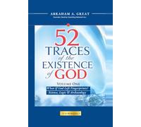 52 Traces of God's Existence - Volume One: What If God Left Fingerprints? - Science, Logic & Archaeology