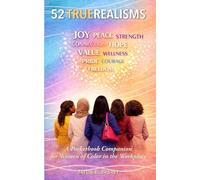 52 TRUEREALISMS: A Pocketbook Companion for Women of Color in the Workplace