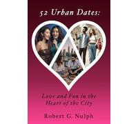52 Urban Dates: Love & Fun in the Heart of the City (52 Dates Series: Romantic Dates for Every Lifestyle)