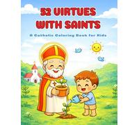 52 Virtues with Saints - Catholic Coloring Book for Kids: Faith-Based Coloring Pages with Saints, Bible Verses, and Character Lessons | Catholic Virtues for Children Ages 4-8