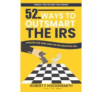 52 WAYS TO OUTSMART THE IRS: weekly tax and economic tips to save you money