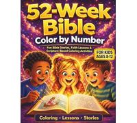 52-Week Bible Color by Number for Kids Ages 8-12: 52 Scripture-Based Coloring Activities with Bible Stories, Memory Verses & Faith Lessons | Christian ... Fun (52-Week Bible Activities for Kids)