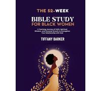 52-Week Bible Study for Black Women: A Yearlong Journey of Faith, Spiritual Wisdom, and Personal Growth to Strengthen Your Relationship with God (Faith and Family Focus)