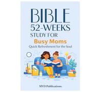 52-Week Bible Study for Busy Moms: Quick Refreshment for the Soul