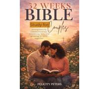52-W ible Study For Couples: Strengthening Communication, Deepening Love, And Growing In Faith Together