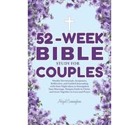 52-W IBLE STUDY FOR COUPLES: Weekly Devotionals, Scriptures, Reflection, and Guided Journaling with Date Night ideas to Strengthen Your Marriage, ... Christ, and Grow Together in Love and Prayer