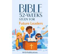 52-Week Bible Study for Future Leaders: Biblical Wisdom for Growing Up