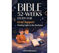 52-Week Bible Study for Grief Support: Finding Light in the Darkness