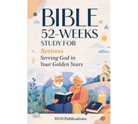 52-Week Bible Study for Retirees: Serving God in Your Golden Years