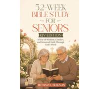 52-Week Bible Study for Seniors (KJV Edition): A Year of Wisdom, Comfort, and Renewed Faith Through God’s Word (The 52 Weeks for Couples Devotional Series)