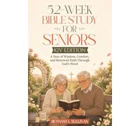 52-Week Bible Study for Seniors (KJV Edition): A Year of Wisdom, Comfort, and Renewed Faith Through God’s Word: 4 (The 52 Weeks for Couples Devotional Series)
