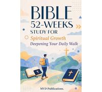 52-W ible Study for Spiritual Growth: Deepening Your Daily Walk