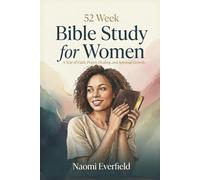52 W ible Study for Women: A Year of Faith, Prayer, Healing, and Spiritual Growth