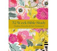 52 W ible Study - Psalms, Proverbs & New Testament