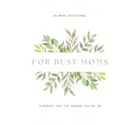 52 Week Devotional For Busy Moms: Strength for the Season You're In