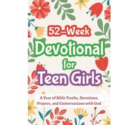 52-Week Devotional for Teen Girls - A Year of Bible Truths, Devotions, Prayers, and Conversations with God: Christian Gifts for Teenage Girls - Perfect for Baptism, Birthdays, Christmas, and More