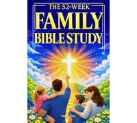 52 W amily Bible Study for Kids and Parents: Build a Firm Foundation in God’s Word and Confidently Understand Christian Doctrine Through Systematic Theology