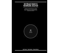52-Week Habit Tracker & Gratitude Journal: An Undated Weekly Planner to Build Powerful Daily Habits, Practice Gratitude, and Reflect on Your Growth - Start Any Week of the Year