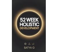 52 Week Holistic Development: The Ultimate Self-Growth System to Build Resilient Mindsets, Restore Balance, and Live with Lasting Joy (Winning Skills)