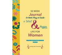52 Week Journal To Grow Play, and Create A Sweet and Happy Life for Women: Filled With Themed Fun Weekend Activities
