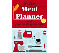 52 Week Meal Planner and Grocery Shopping List: Weekly Meal Prep for Breakfast, Lunch, Dinner, and Snacks | Undated Food Planning Notebook