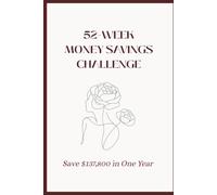 52-Week Money Savings Challenge: The Feminine Planner to Save $137,800 in One Year with Weekly, Monthly & Quarterly Trackers