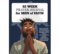 52 Week Prayer Journal for Men of Faith: Scripture Devotional & Guided Prayer Notebook with Gratitude Prompts, Bible Verses, 6-Step Prayer Framework, Answered Prayer Tracker & Reflection Pages