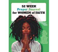 52 Week Prayer Journal for Women of Faith: Scripture Devotional & Guided Prayer Notebook with Gratitude Prompts, Bible Verses, 6-Step Prayer Framework, Answered Prayer Tracker & Reflection Pages