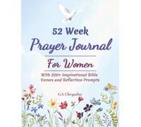 52 Week Prayer Journal For Women: With 200+ Inspirational Bible Verses and Reflection Prompts