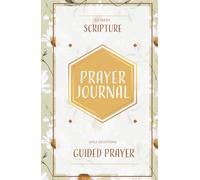 52-Week Prayer Journal: Scripture, Devotionals, and Guided Prompts to Grow Your Faith